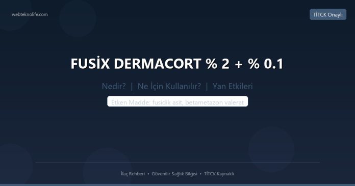 FUSİX DERMACORT % 2 + % 0.1 nedir ne işe yarar - ilaç bilgisi