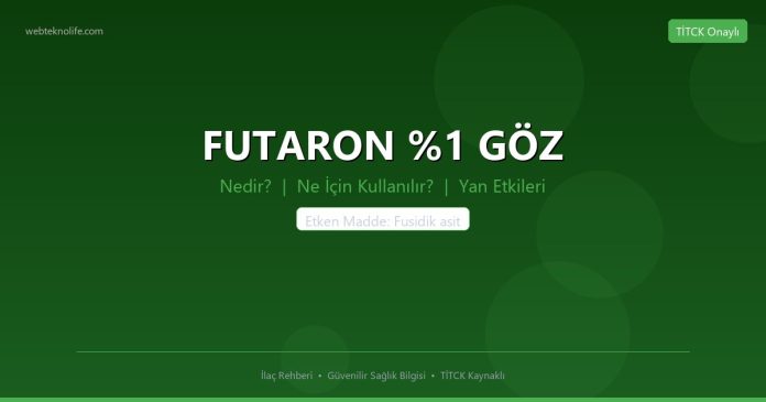 FUTARON %1 GÖZ nedir ne işe yarar - ilaç bilgisi