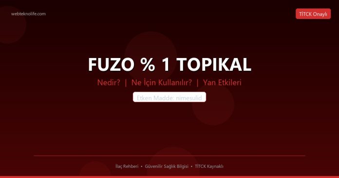 FUZO % 1 TOPIKAL nedir ne işe yarar - ilaç bilgisi