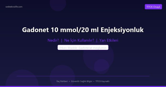 Gadonet 10 mmol/20 ml Enjeksiyonluk nedir ne işe yarar - ilaç bilgisi