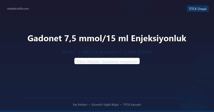 Gadonet 7,5 mmol/15 ml Enjeksiyonluk nedir ne işe yarar - ilaç bilgisi