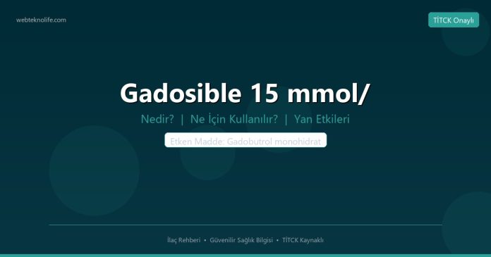Gadosible 15 mmol/ nedir ne işe yarar - ilaç bilgisi