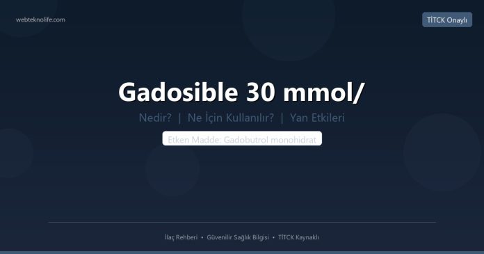 Gadosible 30 mmol/ nedir ne işe yarar - ilaç bilgisi