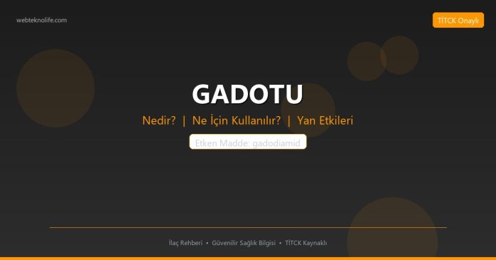 GADOTU nedir ne işe yarar - ilaç bilgisi