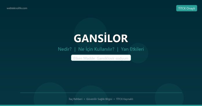 GANSİLOR nedir ne işe yarar - ilaç bilgisi