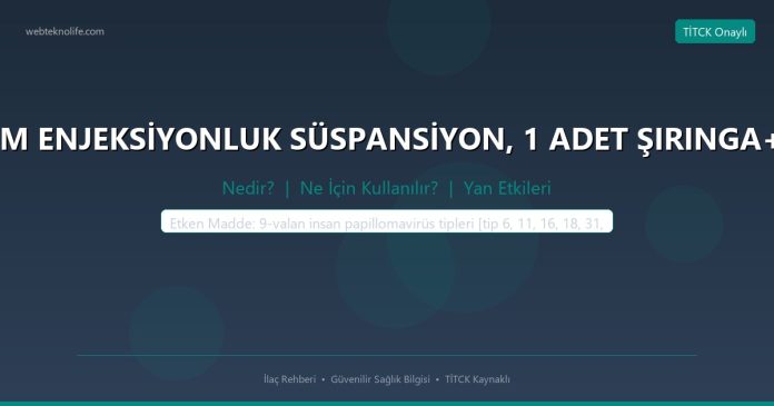 GARDASİL 9 IM ENJEKSİYONLUK SÜSPANSİYON, 1 ADET ŞIRINGA+2 ADET İĞNE nedir ne işe yarar - ilaç bilgisi