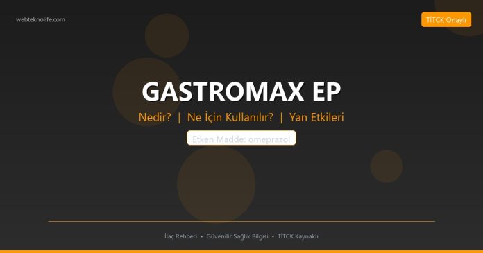 GASTROMAX EP nedir ne işe yarar - ilaç bilgisi