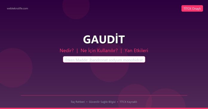 GAUDİT nedir ne işe yarar - ilaç bilgisi