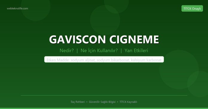 GAVISCON CIGNEME nedir ne işe yarar - ilaç bilgisi