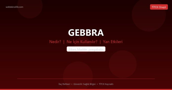 GEBBRA nedir ne işe yarar - ilaç bilgisi