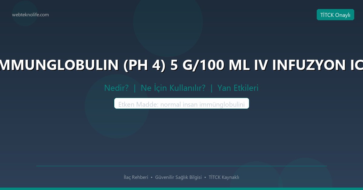 GENIVIG HUMAN IMMUNGLOBULIN (PH 4) 5 G/100 ML IV INFUZYON ICIN COZELTI ICEREN nedir ne icin kullanilir