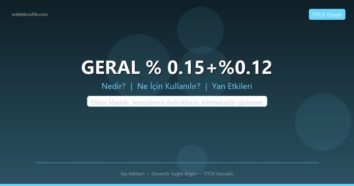 GERAL % 0.15+%0.12 nedir ne işe yarar - ilaç bilgisi