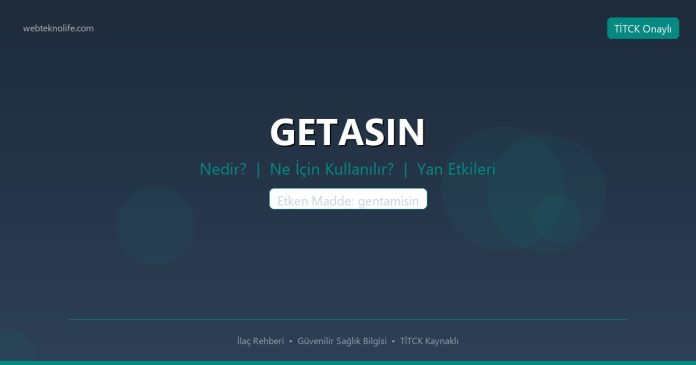GETASIN nedir ne işe yarar - ilaç bilgisi
