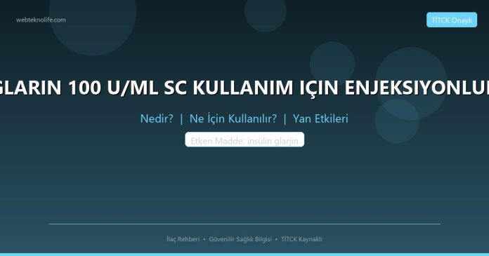 GLARIN 100 U/ML SC KULLANIM IÇIN ENJEKSIYONLUK nedir ne işe yarar - ilaç bilgisi