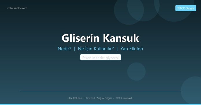 Gliserin Kansuk nedir ne işe yarar - ilaç bilgisi