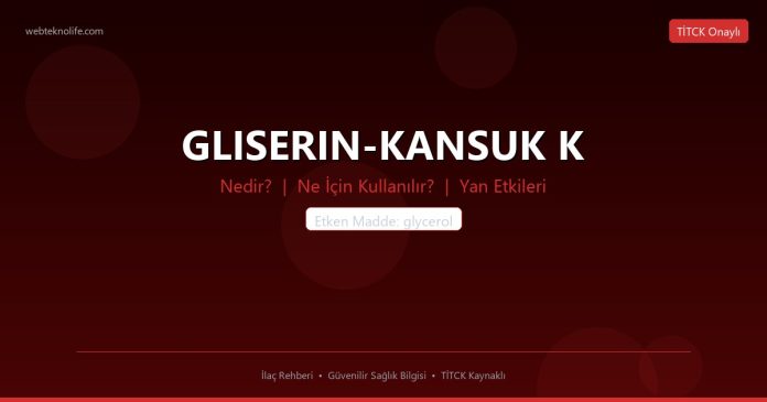 GLISERIN-KANSUK K nedir ne işe yarar - ilaç bilgisi