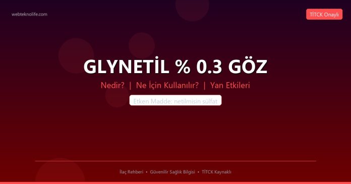 GLYNETİL % 0.3 GÖZ nedir ne işe yarar - ilaç bilgisi