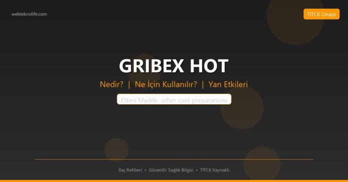 GRIBEX HOT nedir ne işe yarar - ilaç bilgisi