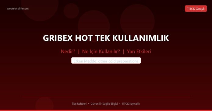 GRIBEX HOT TEK KULLANIMLIK nedir ne işe yarar - ilaç bilgisi