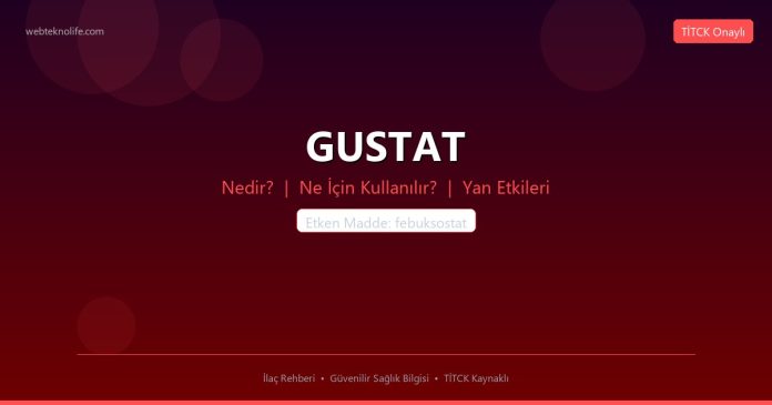 GUSTAT nedir ne işe yarar - ilaç bilgisi