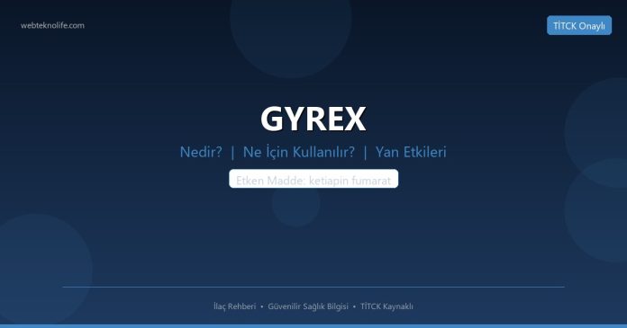 GYREX nedir ne işe yarar - ilaç bilgisi