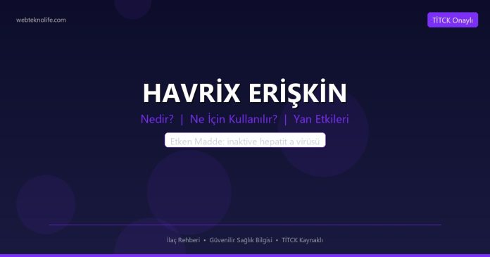 HAVRİX ERİŞKİN nedir ne işe yarar - ilaç bilgisi