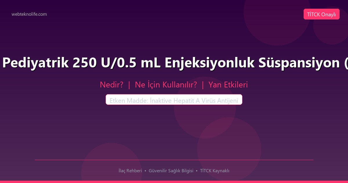 Havtec Pediyatrik 250 U/0.5 mL Enjeksiyonluk Süspansiyon (1 adet) nedir ne icin kullanilir