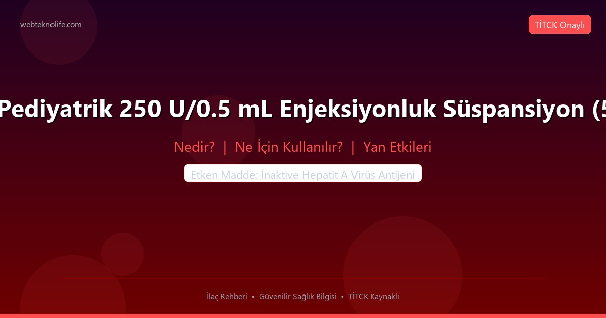 Havtec Pediyatrik 250 U/0.5 mL Enjeksiyonluk Süspansiyon (50 adet) nedir ne icin kullanilir