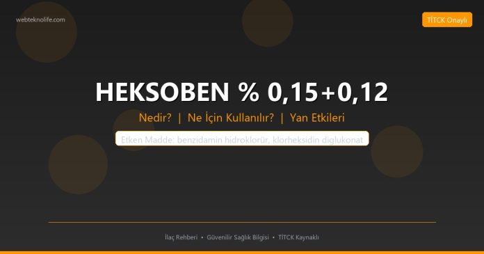 HEKSOBEN % 0,15+0,12 nedir ne işe yarar - ilaç bilgisi