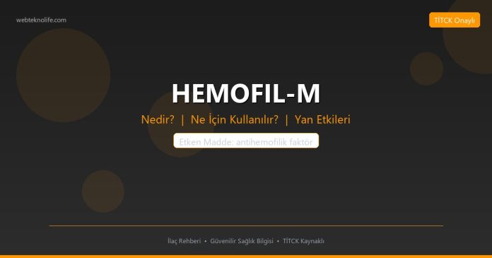 HEMOFIL-M nedir ne işe yarar - ilaç bilgisi