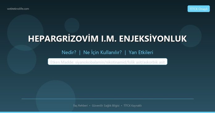HEPARGRİZOVİM I.M. ENJEKSİYONLUK nedir ne işe yarar - ilaç bilgisi