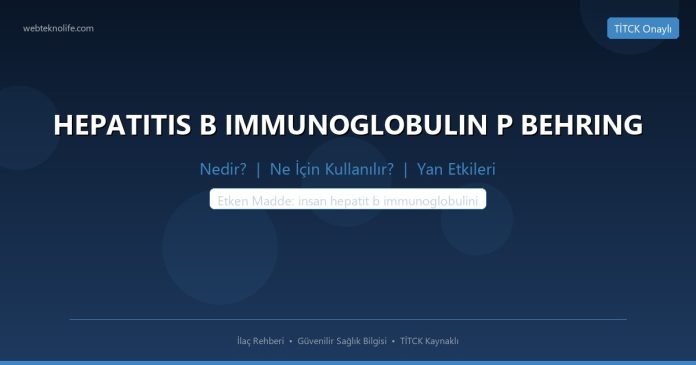 HEPATITIS B IMMUNOGLOBULIN P BEHRING nedir ne işe yarar - ilaç bilgisi