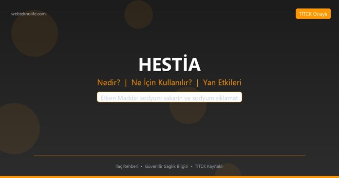 HESTİA nedir ne işe yarar - ilaç bilgisi