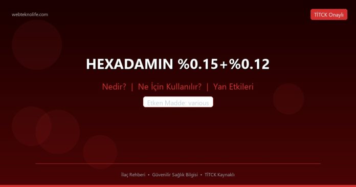 HEXADAMIN %0.15+%0.12 nedir ne işe yarar - ilaç bilgisi