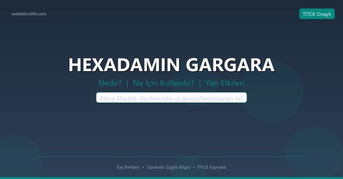 HEXADAMIN GARGARA nedir ne işe yarar - ilaç bilgisi