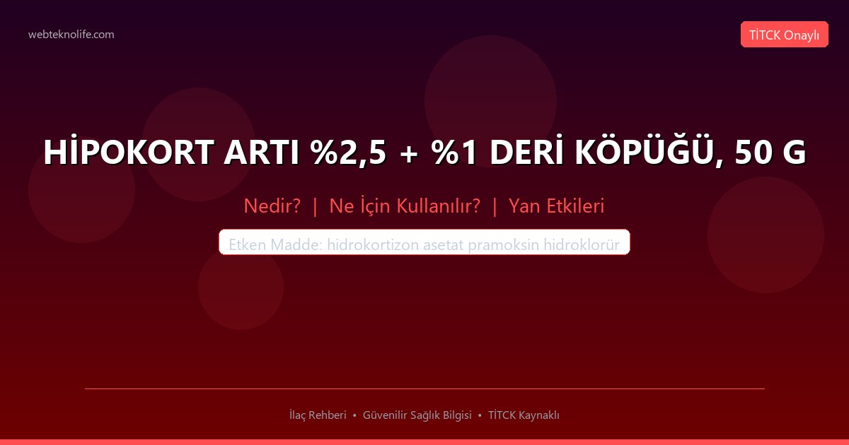 HİPOKORT ARTI %2,5 + %1 DERİ KÖPÜĞÜ, 50 G nedir ne icin kullanilir