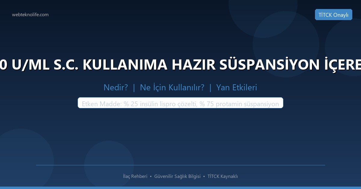 HUMALOG MIX 25 KWIKPEN 100 U/ML S.C. KULLANIMA HAZIR SÜSPANSİYON İÇEREN ENJEKSİYON KALEMİ, 5 ADET nedir ne icin kullanilir