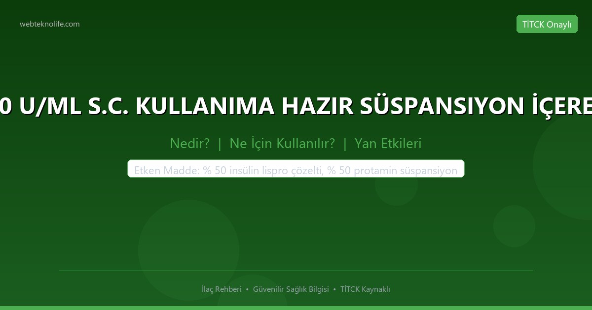 HUMALOG MIX 50 KWIKPEN 100 U/ML S.C. KULLANIMA HAZIR SÜSPANSIYON İÇEREN ENJEKSİYON KALEMİ, 5 ADET nedir ne icin kullanilir