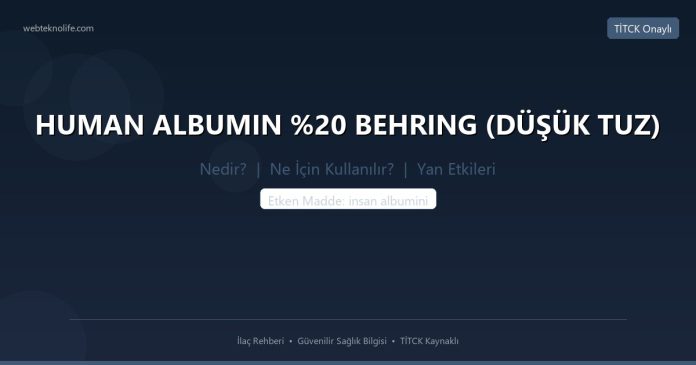 HUMAN ALBUMIN BEHRING (DÜŞÜK TUZ) nedir ne işe yarar - ilaç bilgisi