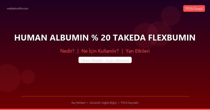 HUMAN ALBUMIN % 20 TAKEDA FLEXBUMIN nedir ne işe yarar - ilaç bilgisi