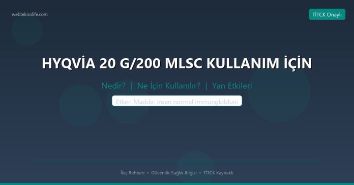 HYQVİA 20 G/200 MLSC KULLANIM İÇİN nedir ne işe yarar - ilaç bilgisi