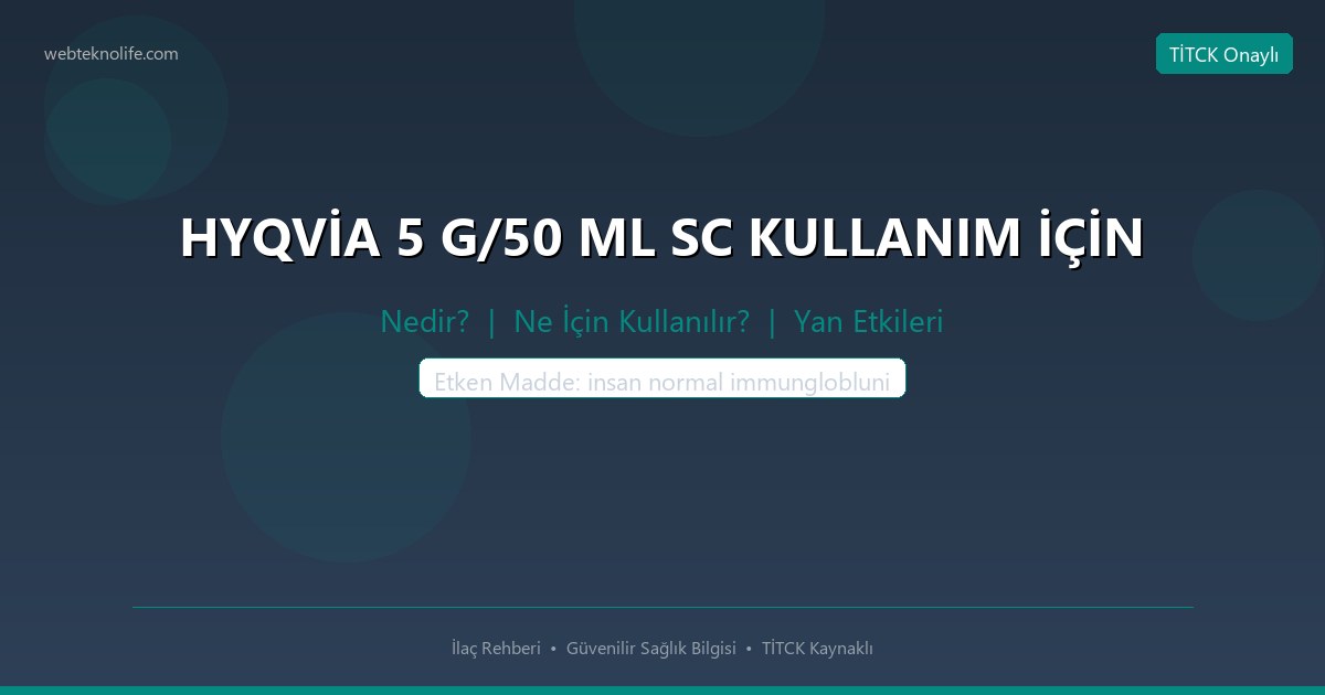 HYQVİA 5 G/50 ML SC KULLANIM İÇİN nedir ne icin kullanilir