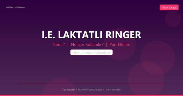 I.E. LAKTATLI RINGER nedir ne işe yarar - ilaç bilgisi