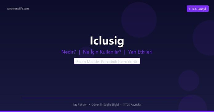Iclusig nedir ne işe yarar - ilaç bilgisi