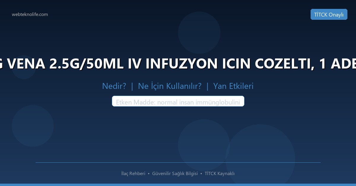 IG VENA 2.5G/50ML IV INFUZYON ICIN COZELTI, 1 ADET nedir ne icin kullanilir