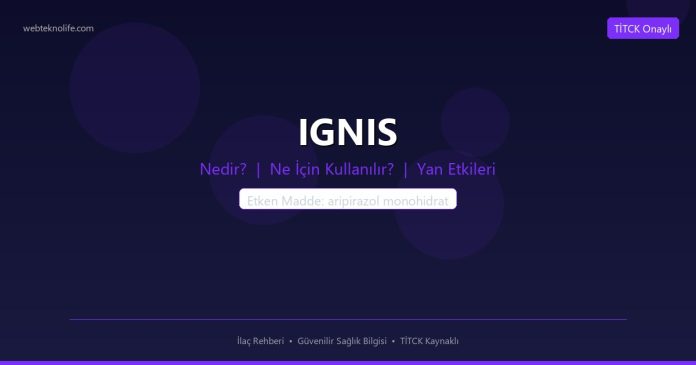 IGNIS nedir ne işe yarar - ilaç bilgisi
