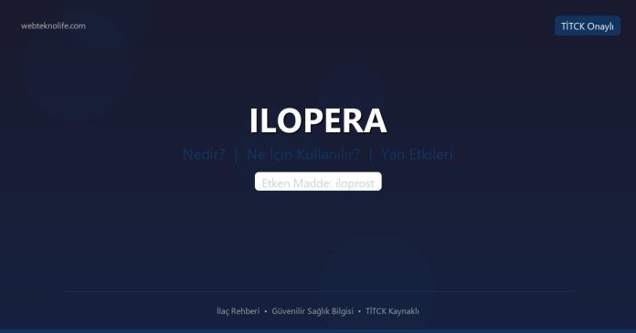 ILOPERA nedir ne işe yarar - ilaç bilgisi