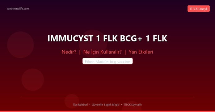 IMMUCYST 1 FLK BCG+ 1 FLK nedir ne işe yarar - ilaç bilgisi