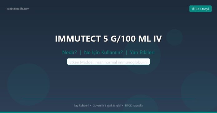 IMMUTECT 5 G/100 ML IV nedir ne işe yarar - ilaç bilgisi