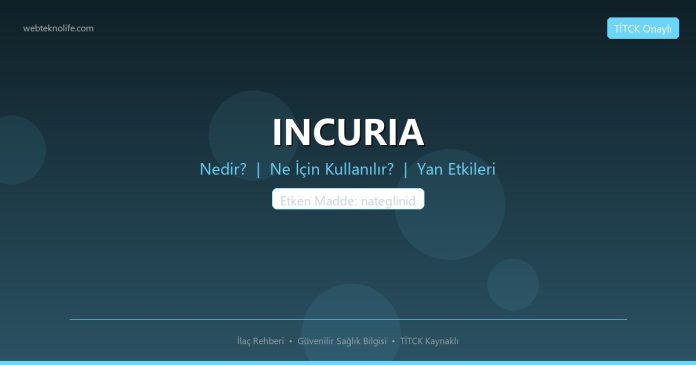 INCURIA nedir ne işe yarar - ilaç bilgisi